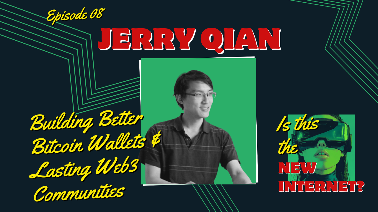 Episode 8: Building Lasting Local Communities & Better Bitcoin Wallets with Jerry Qian